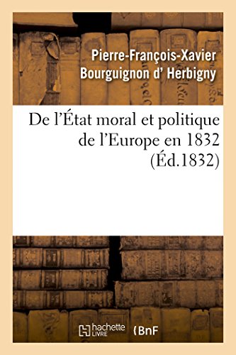 Beispielbild fr de l'tat Moral Et Politique de l'Europe En 1832 (Histoire) (French Edition) zum Verkauf von Lucky's Textbooks