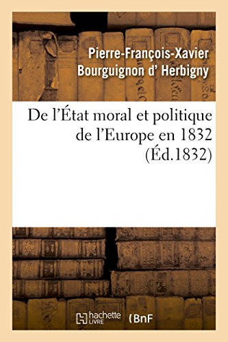 Stock image for De l'tat moral et politique de l'Europe en 1832 Histoire for sale by PBShop.store US