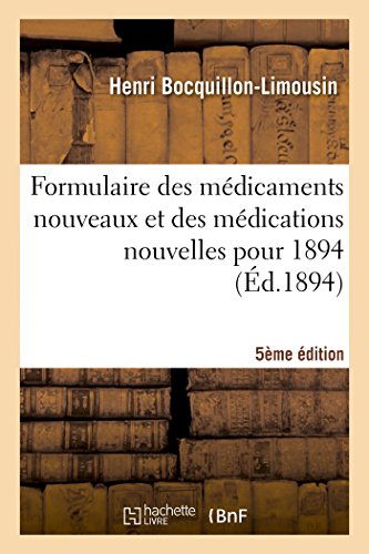 Stock image for Formulaire des mdicaments nouveaux et des mdications nouvelles pour 1894 5e dition Sciences for sale by PBShop.store US