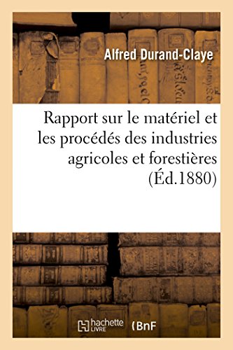 Stock image for Rapport Sur Le Matriel Et Les Procds Des Industries Agricoles Et Forestires (Savoirs Et Traditions) (French Edition) for sale by Lucky's Textbooks