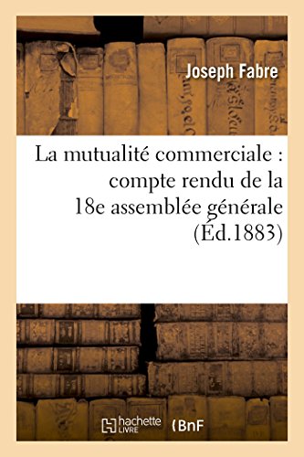 Beispielbild fr La Mutualit Commerciale: Compte Rendu de la 18e Assemble Gnrale (Sciences Sociales) (French Edition) zum Verkauf von Lucky's Textbooks