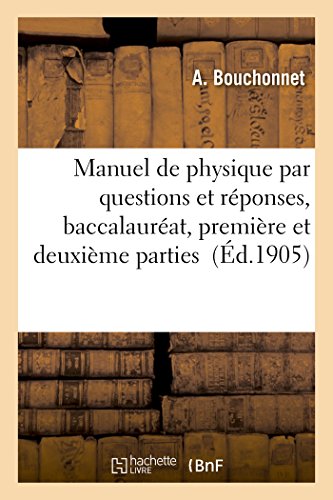 Stock image for Manuel de Physique Par Questions Et Rponses: Baccalaurat, Premire Et Deuxime Parties (Sciences) (French Edition) for sale by Lucky's Textbooks