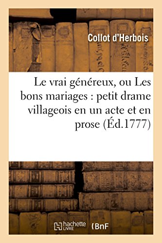Imagen de archivo de Le Vrai Gnreux, Ou Les Bons Mariages: Petit Drame Villageois En Un Acte Et En Prose (Litterature) (French Edition) a la venta por Lucky's Textbooks