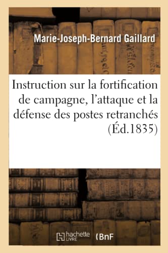 Beispielbild fr Instruction Sur La Fortification de Campagne, l'Attaque Et La Dfense Des Postes Retranchs (Sciences Sociales) (French Edition) zum Verkauf von Lucky's Textbooks