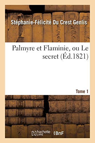 Stock image for Palmyre et Flaminie, ou Le secret Tome 1 Litterature for sale by PBShop.store US