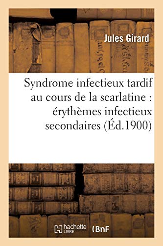 Stock image for Syndrome Infectieux Tardif Au Cours de la Scarlatine: rythmes Infectieux Secondaires (Sciences) (French Edition) for sale by Lucky's Textbooks