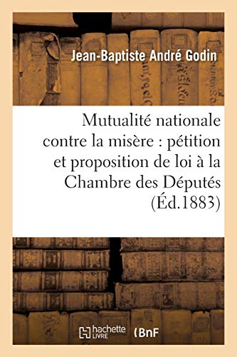 Stock image for Mutualit Nationale Contre La Misre: Ptition Et Proposition de Loi  La Chambre Des Dputs (Sciences Sociales) (French Edition) for sale by Lucky's Textbooks