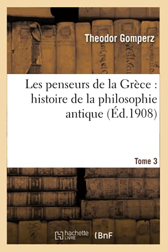 Imagen de archivo de Les penseurs de la Grce histoire de la philosophie antique Tome 3 a la venta por PBShop.store US