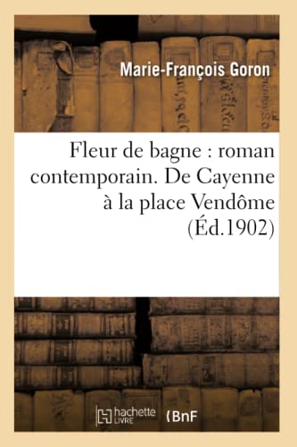 Stock image for Fleur de bagne roman contemporain De Cayenne la place Vendme Litterature for sale by PBShop.store US