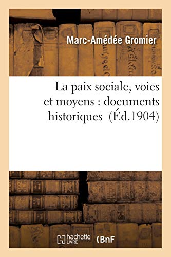 Stock image for La Paix Sociale, Voies Et Moyens: Documents Historiques (Sciences Sociales) (French Edition) for sale by Lucky's Textbooks