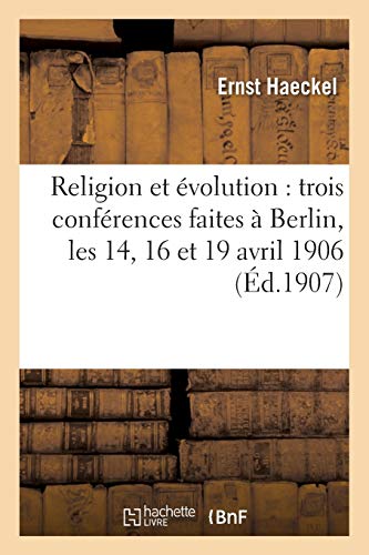Imagen de archivo de Religion et volution trois confrences faites Berlin, les 14, 16 et 19 avril 1906 Sciences a la venta por PBShop.store US