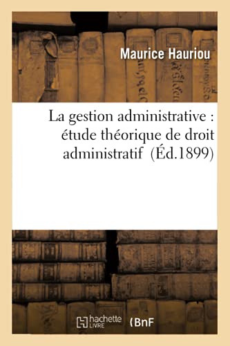 9782013563581: La gestion administrative : tude thorique de droit administratif (Sciences sociales)