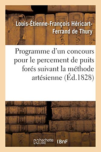 Stock image for Programme d'Un Concours Pour Le Percement de Puits Fors Suivant La Mthode Artsienne (Savoirs Et Traditions) (French Edition) for sale by Lucky's Textbooks