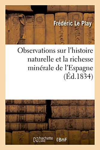 Stock image for Observations Sur l'Histoire Naturelle Et La Richesse Minrale de l'Espagne (Sciences) (French Edition) for sale by Books Unplugged