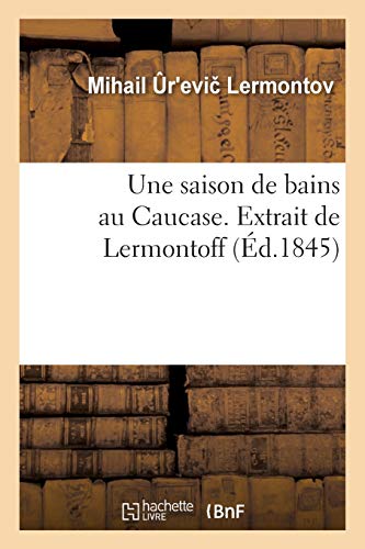 Beispielbild fr Une Saison de Bains Au Caucase. Extrait de Lermontoff (Litterature) (French Edition) zum Verkauf von Lucky's Textbooks