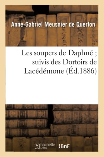 Beispielbild fr Les Soupers de Daphn Suivis Des Dortoirs de Lacdmone (Litterature) (French Edition) zum Verkauf von Lucky's Textbooks