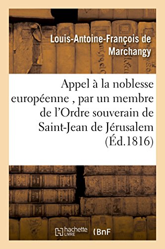 Stock image for Appel  La Noblesse Europenne, Par Un Membre de l'Ordre Souverain de Saint-Jean de Jrusalem (Histoire) (French Edition) for sale by Lucky's Textbooks
