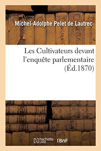 Imagen de archivo de Les Cultivateurs Devant l'Enqute Parlementaire (Sciences Sociales) (French Edition) a la venta por Lucky's Textbooks