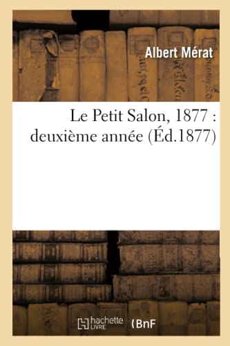 Stock image for Le Petit Salon, 1877: Deuxime Anne (Litterature) (French Edition) for sale by Lucky's Textbooks