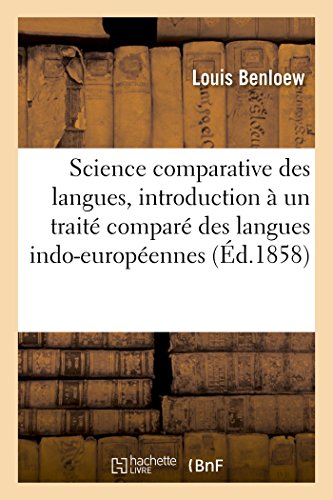 Stock image for Science Comparative Des Langues, Introduction  Un Trait Compar Des Langues Indo-Europennes (French Edition) for sale by Lucky's Textbooks