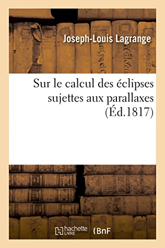 Beispielbild fr Sur Le Calcul Des clipses Sujettes Aux Parallaxes (Sciences) (French Edition) zum Verkauf von Lucky's Textbooks