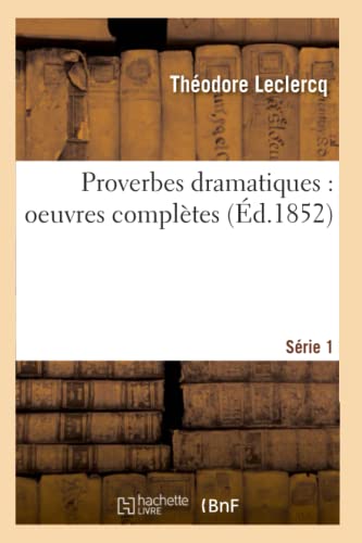 Imagen de archivo de Proverbes Dramatiques: Oeuvres Compltes Srie 1 (Litterature) (French Edition) a la venta por Lucky's Textbooks