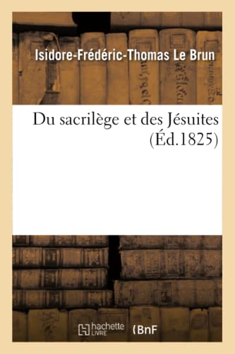 Beispielbild fr Du Sacrilge Et Des Jsuites (Sciences Sociales) (French Edition) zum Verkauf von Lucky's Textbooks