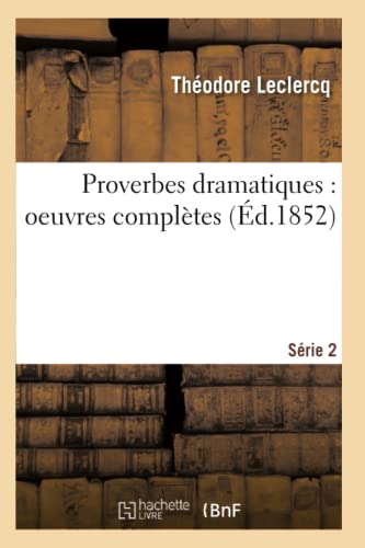 Stock image for Proverbes Dramatiques: Oeuvres Compltes Srie 2 (Litterature) (French Edition) for sale by Lucky's Textbooks