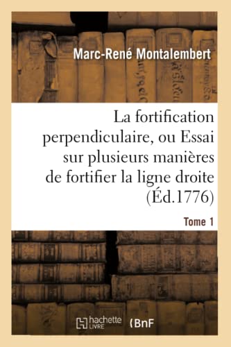 9782013601597: La fortification perpendiculaire, ou Essai sur plusieurs manires de fortifier Tome 1