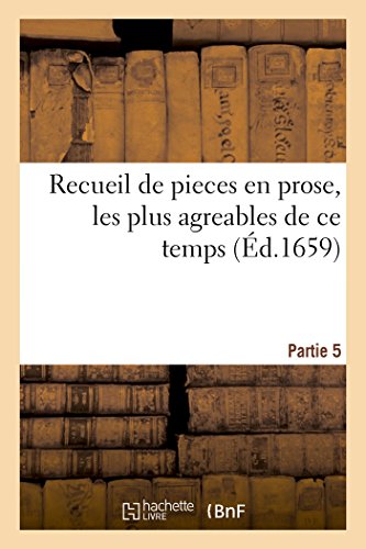 Imagen de archivo de Recueil de pieces en prose, les plus agreables de ce temps. Composees par divers autheurs. Partie 5 a la venta por Chiron Media