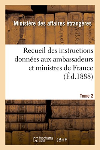 Beispielbild fr Recueil Des Instructions Donnes Aux Ambassadeurs Et Ministres de France Tome 2 (Histoire) (French Edition) zum Verkauf von Lucky's Textbooks