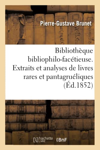 Stock image for Bibliothque Bibliophilo-Factieuse. Extraits Et Analyses de Divers Livres 2me d (Litterature) (French Edition) for sale by Lucky's Textbooks