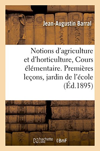 9782013611077: Notions d'agriculture et d'horticulture Cours lmentaire, 1re leons dans le jardin de l'cole (Savoirs et Traditions)