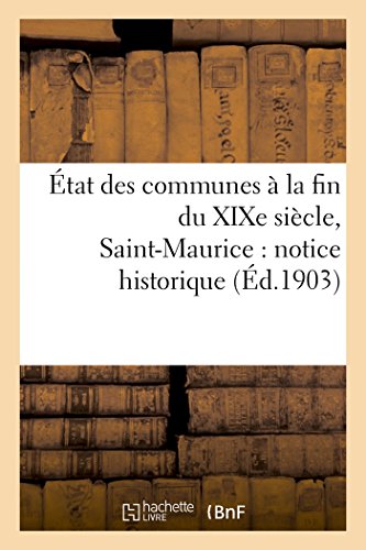 Stock image for tat des communes la fin du XIXe sicle SaintMaurice notice historique Histoire for sale by PBShop.store US