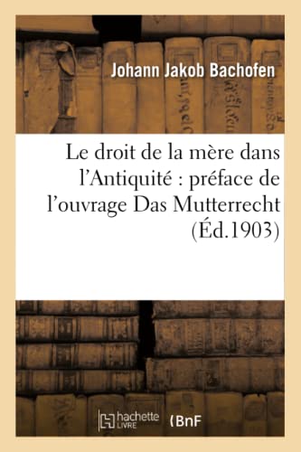 Stock image for Le Droit de la Mre Dans l'Antiquit Prface de l'Ouvrage Das Mutterrecht (Sciences Sociales) (French Edition) for sale by Book Deals