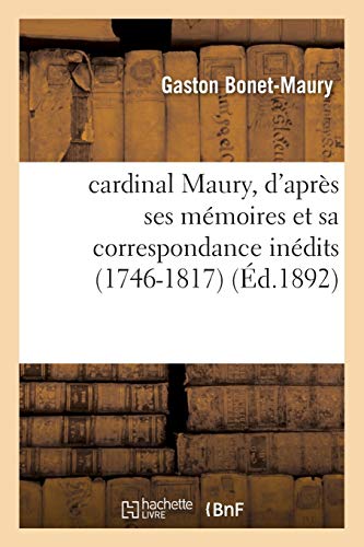 9782013614245: cardinal Maury, d'aprs ses mmoires et sa correspondance indits 1746-1817
