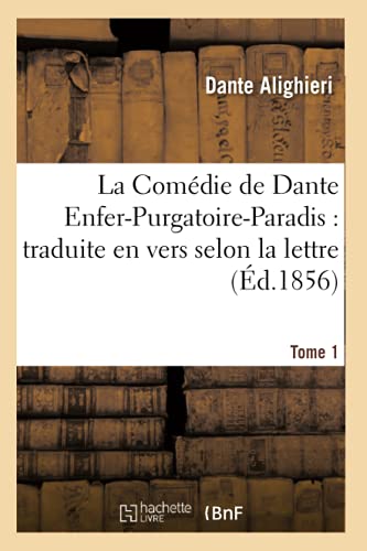 Stock image for La Comdie de Dante Enfer-Purgatoire-Paradis: Traduite En Vers Selon La Lettre Tome 1 (Litterature) (French Edition) for sale by Lucky's Textbooks