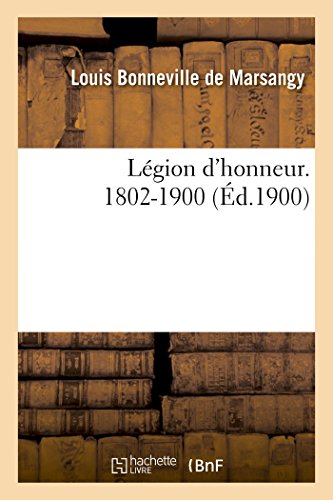 Stock image for Lgion d'Honneur. 1802-1900 (Litterature) (French Edition) for sale by Lucky's Textbooks