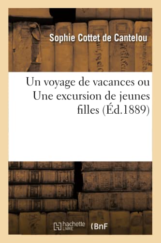 Imagen de archivo de Un Voyage de Vacances Ou Une Excursion de Jeunes Filles (Litterature) (French Edition) a la venta por Lucky's Textbooks