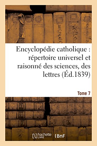 9782013625876: Encyclopdie catholique, rpertoire universel raisonn des sciences, des lettres, des arts Tome 7 (Gnralits)
