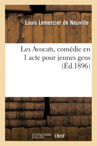 Stock image for Les Avocats, Comdie En 1 Acte Pour Jeunes Gens (Litterature) (French Edition) for sale by Lucky's Textbooks