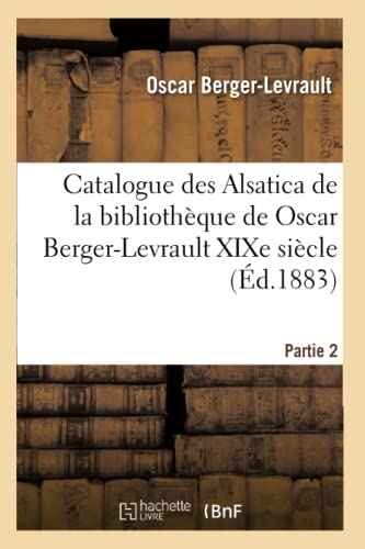Stock image for Catalogue Des Alsatica de la Bibliothque de Oscar Berger-Levrault Partie 2 (Generalites) (French Edition) for sale by Lucky's Textbooks