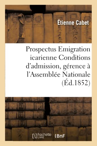 Stock image for Prospectus Emigration Icarienne Conditions d'Admission Rapport de la Grence  l'Assemble (Sciences Sociales) (French Edition) for sale by Lucky's Textbooks