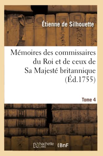 Beispielbild fr Mmoires Des Commissaires Du Roi Et de Ceux de Sa Majest Britannique. Tome 4 (Histoire) (French Edition) zum Verkauf von Lucky's Textbooks