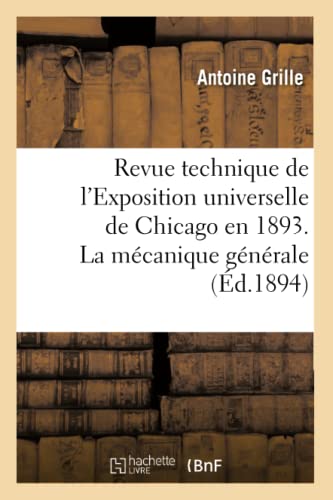 9782013635561: Revue technique de l'Exposition universelle de Chicago en 1893. La mcanique gnrale