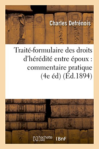 Imagen de archivo de Trait-Formulaire Des Droits d'Hrdit Entre poux: Commentaire Pratique de la Loi Du 9 Mars 1891 (Sciences Sociales) (French Edition) a la venta por Lucky's Textbooks