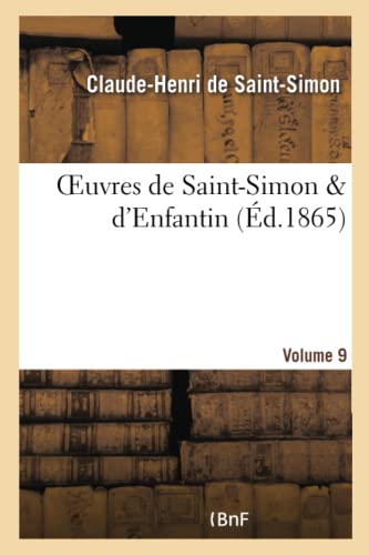 Stock image for Oeuvres de Saint-Simon & d'Enfantin. Volume 9 (Philosophie) (French Edition) for sale by Lucky's Textbooks