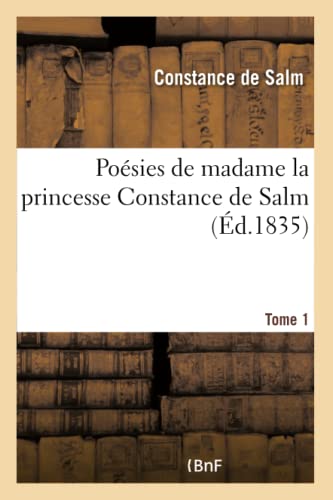 Beispielbild fr Posies de Madame La Princesse Constance de Salm. Tome 1 (Litterature) (French Edition) zum Verkauf von Lucky's Textbooks