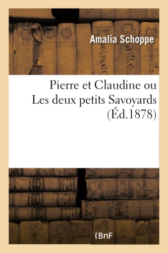9782013652117: Pierre Et Claudine Ou Les Deux Petits Savoyards (Litterature) (French Edition)