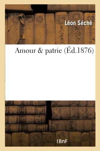 Beispielbild fr Amour & Patrie (Litterature) (French Edition) zum Verkauf von Lucky's Textbooks